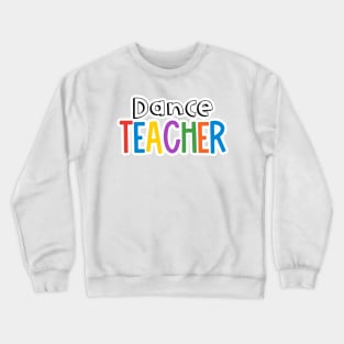 Rainbow Dance Teacher Crewneck Sweatshirt